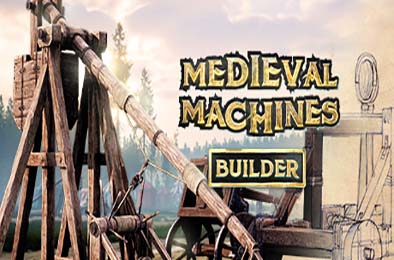 中世纪机器制造者 / Medieval Machines Builder v1.0.0