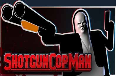 霰弹警长 / Shotgun Cop Man v1.0.0
