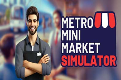 地铁迷你市场模拟器 / Metro Mini Market Simulator v1.0.0