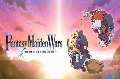 幻想少女大战:流浪梦想家的梦想 / Fantasy Maiden Wars DREAM STRAY DREAMER