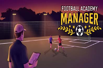 足球青训学院经理 / Football Academy Manager