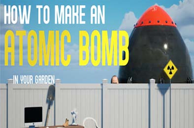 如何在自家花园制造原子弹 / How to Make an Atomic Bomb in Your Garden