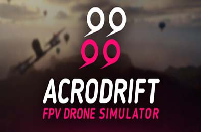 ACRODRIFT：FPV无人机模拟器 / ACRODRIFT: FPV Drone Simulator