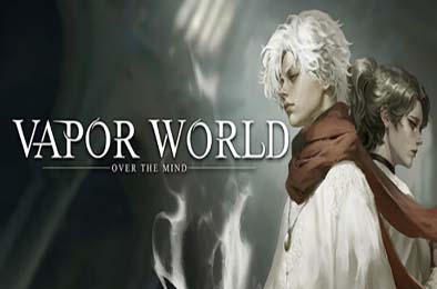 蒸汽世界 / Vapor World: Over The Mind