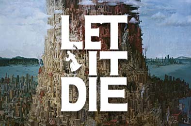 让它去死 / LET IT DIE